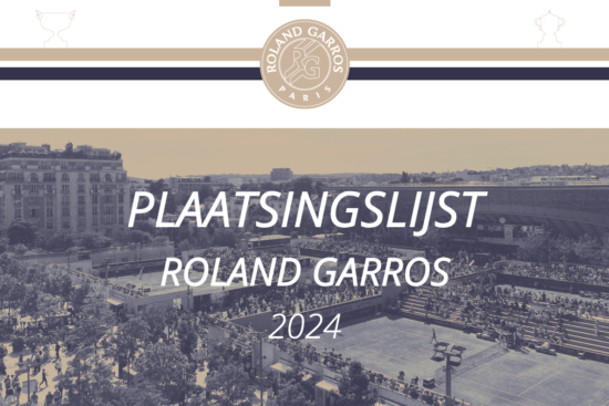 Plaatsingslijst Roland Garros 2024 bekendgemaakt.