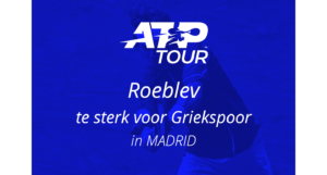 Roeblev te sterk voor Griekspoor in Madrid.