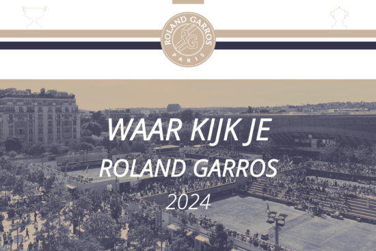 Op welke zenders kijk je Roland Garros 2024?